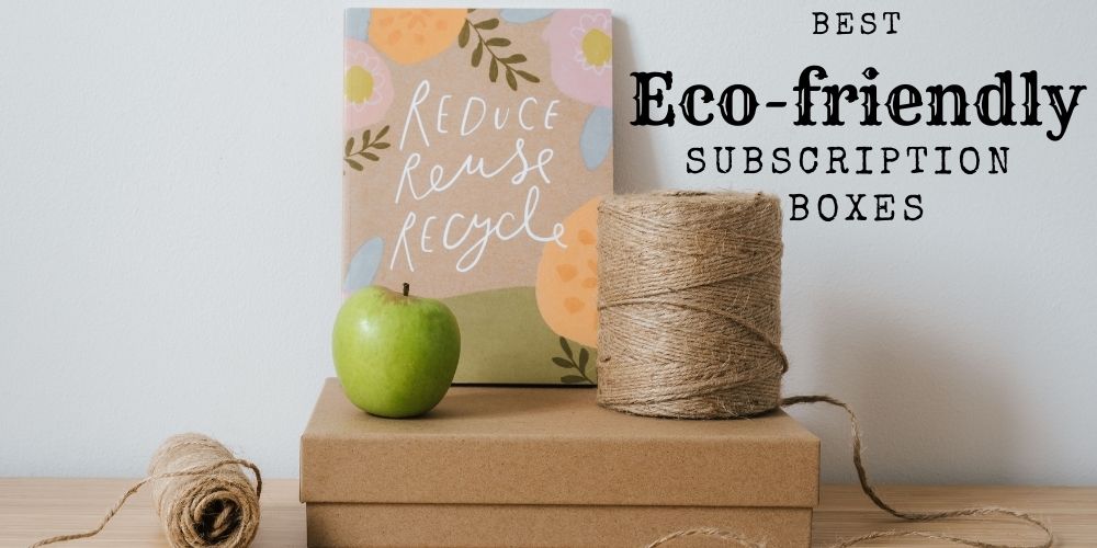 Best Eco-friendly Subscription Boxes