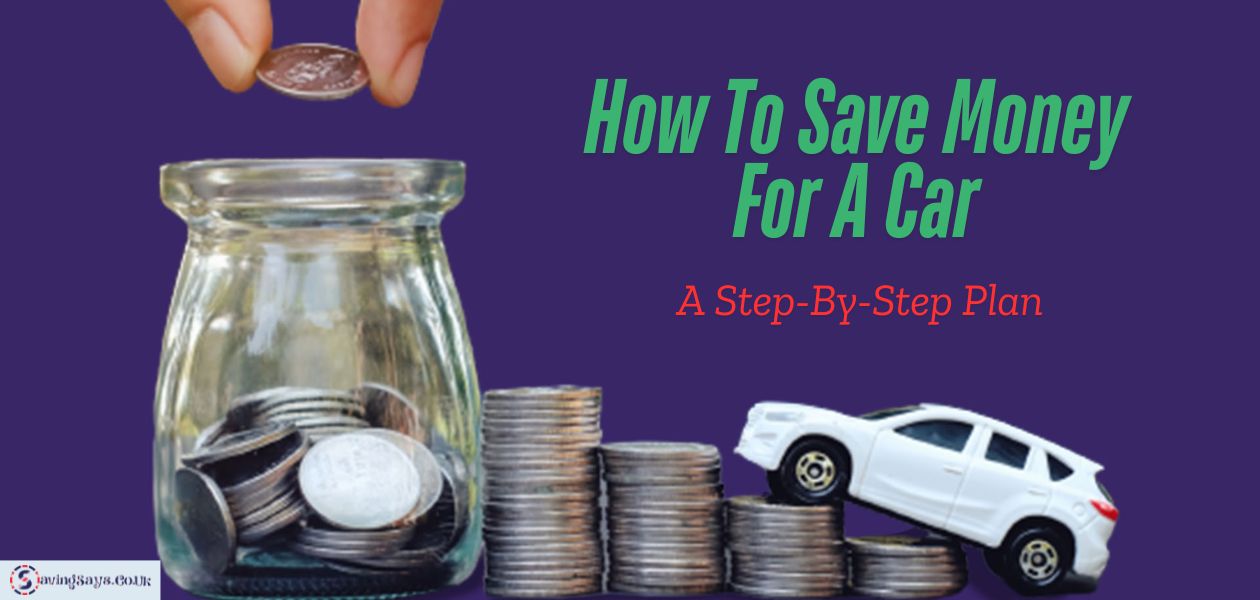 How To Save Money For A Car: A Step-By-Step Plan 1 How to save money for a car